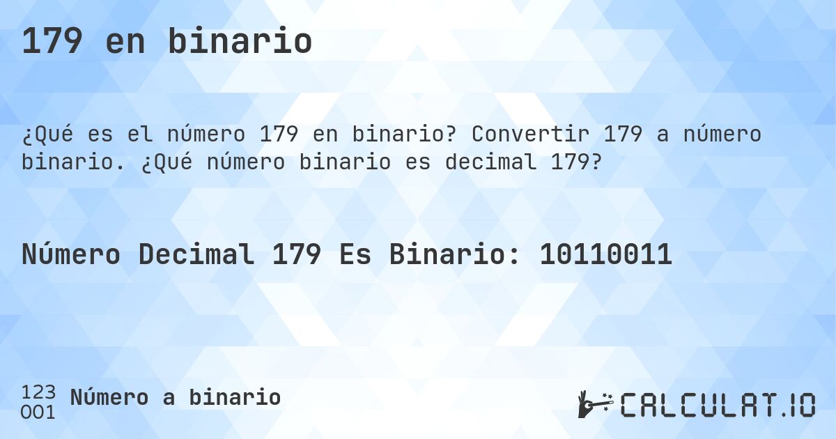 179 en binario. Convertir 179 a número binario. ¿Qué número binario es decimal 179?