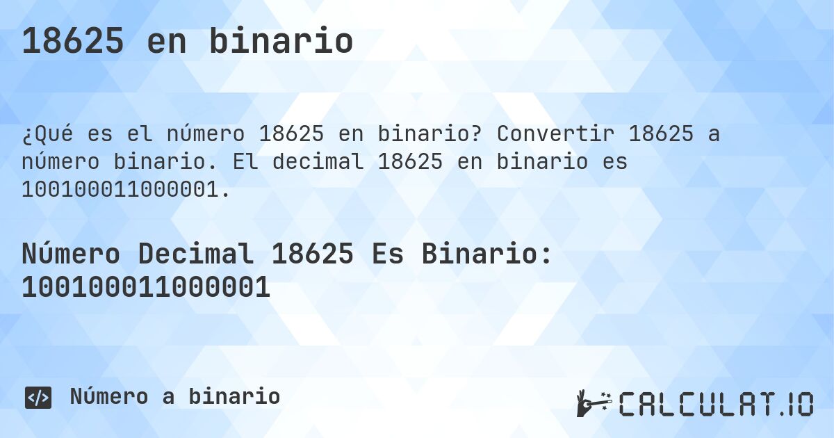 18625 en binario. Convertir 18625 a número binario. El decimal 18625 en binario es 100100011000001.