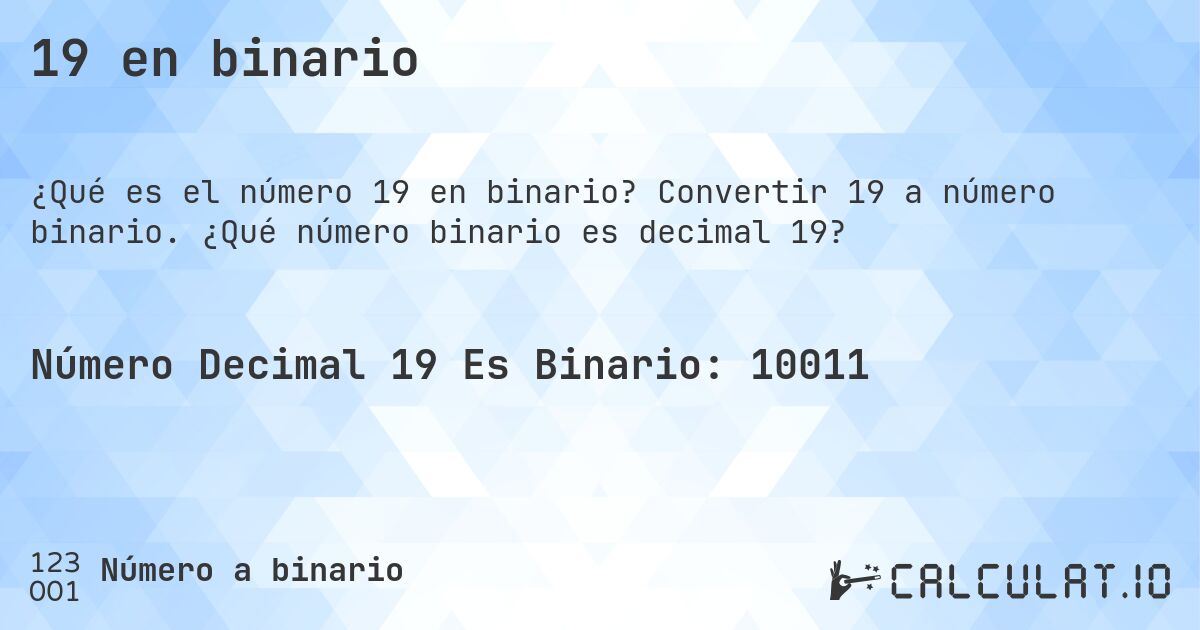 19 en binario. Convertir 19 a número binario. ¿Qué número binario es decimal 19?