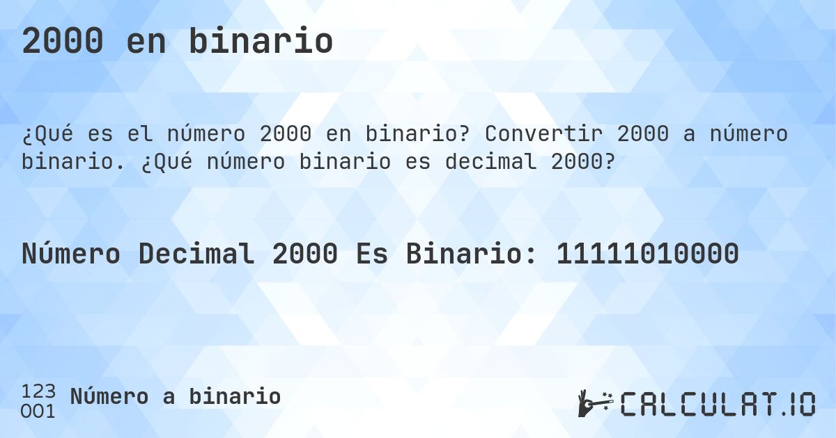 2000 en binario. Convertir 2000 a número binario. ¿Qué número binario es decimal 2000?