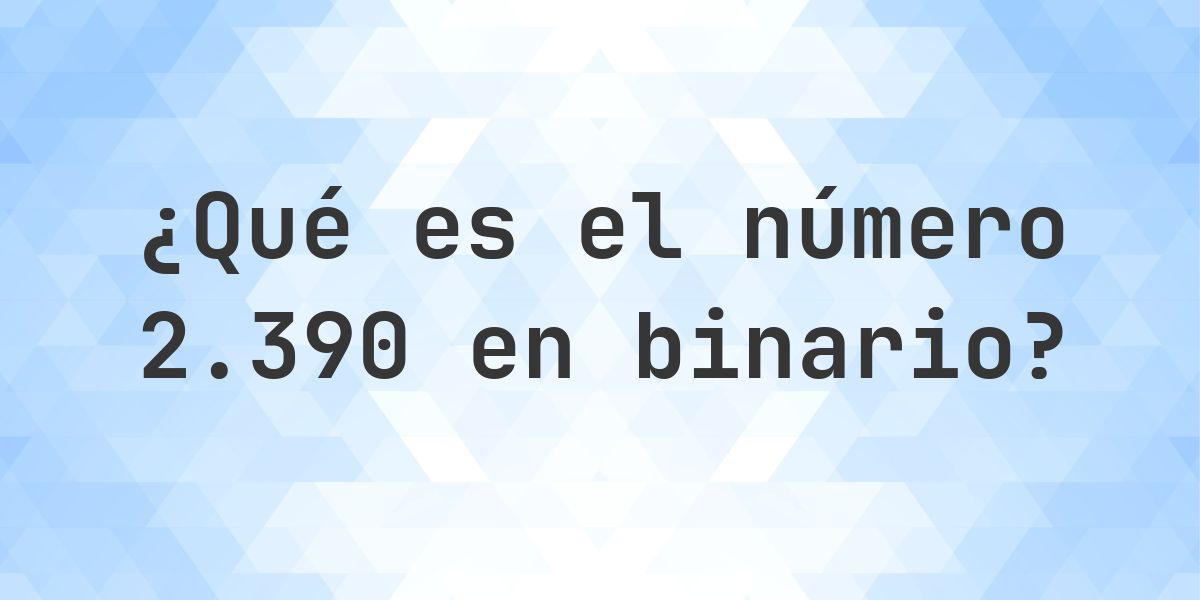 2390 en binario - Calculatio