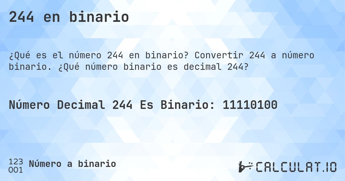 244 en binario. Convertir 244 a número binario. ¿Qué número binario es decimal 244?