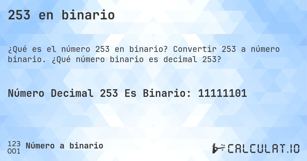 253 en binario. Convertir 253 a número binario. ¿Qué número binario es decimal 253?