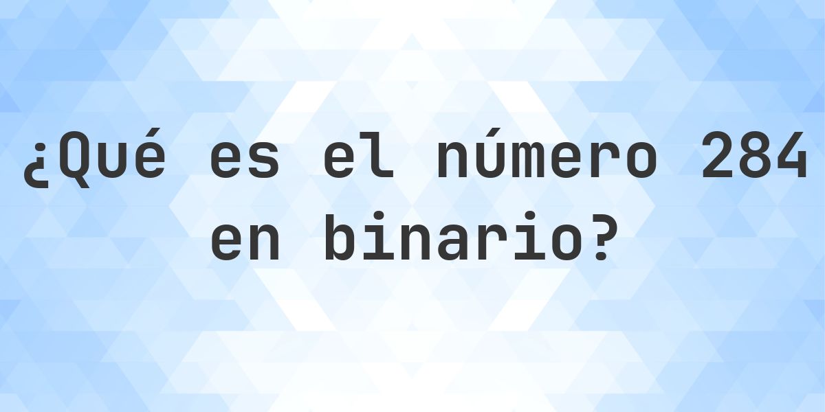 284 en binario - Calculatio