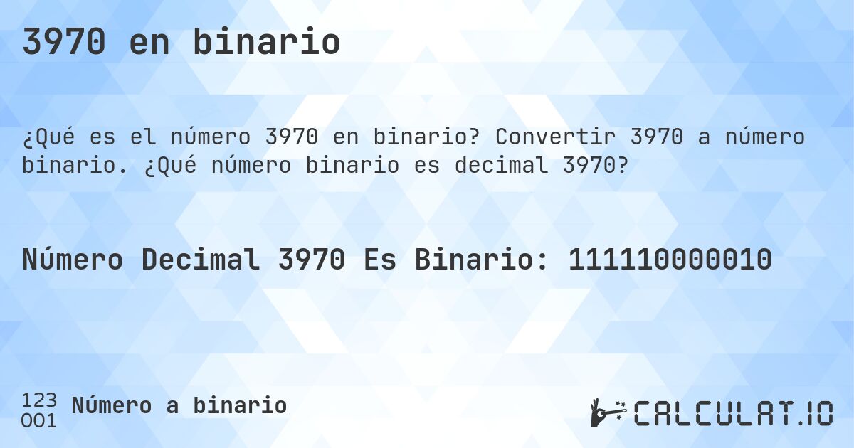 3970 en binario. Convertir 3970 a número binario. ¿Qué número binario es decimal 3970?