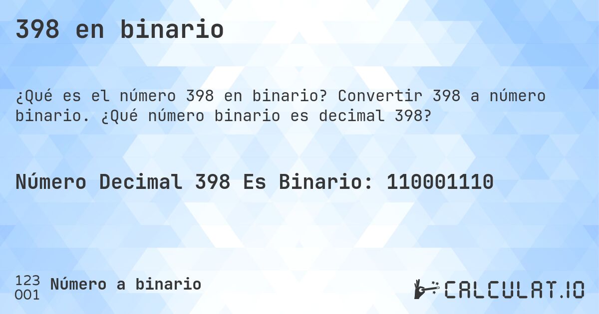 398 en binario. Convertir 398 a número binario. ¿Qué número binario es decimal 398?