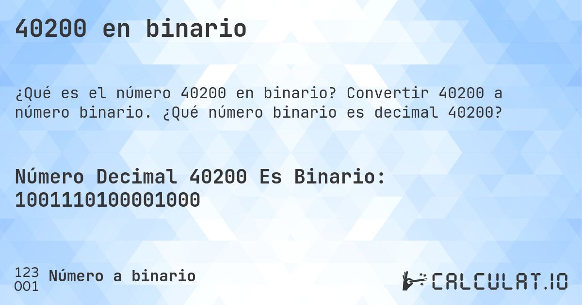 40200 en binario. Convertir 40200 a número binario. ¿Qué número binario es decimal 40200?