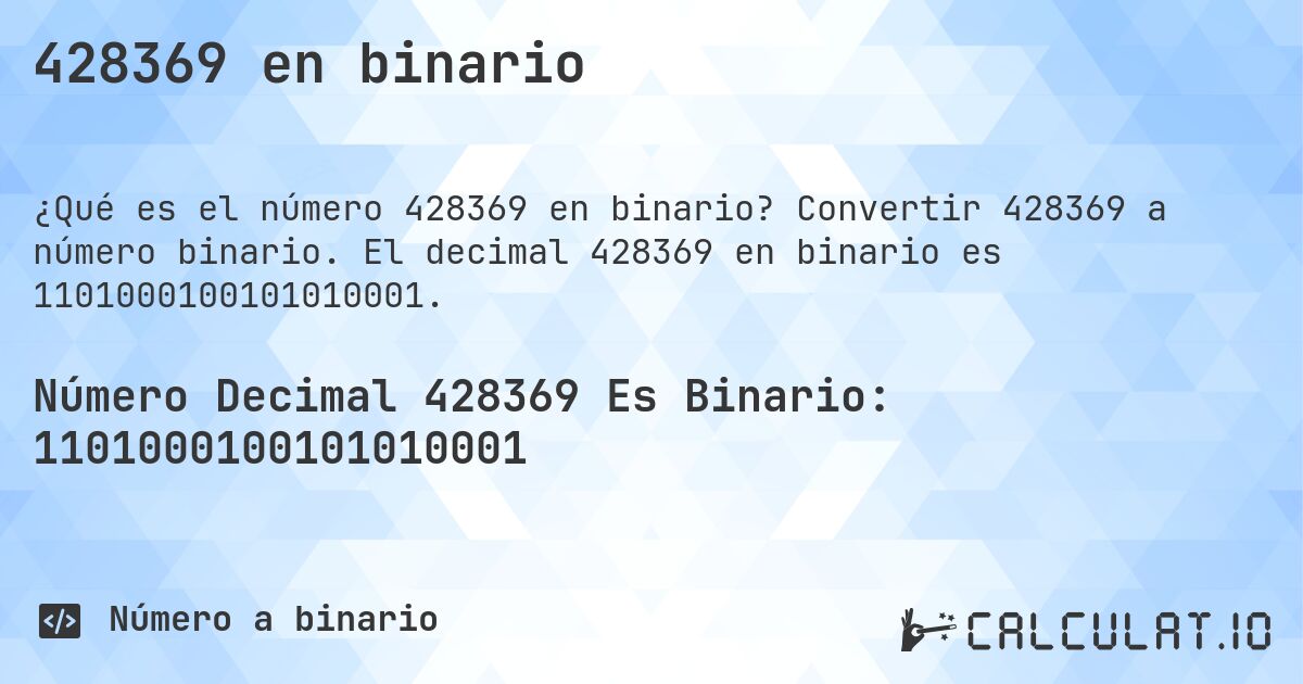 428369 en binario. Convertir 428369 a número binario. El decimal 428369 en binario es 1101000100101010001.