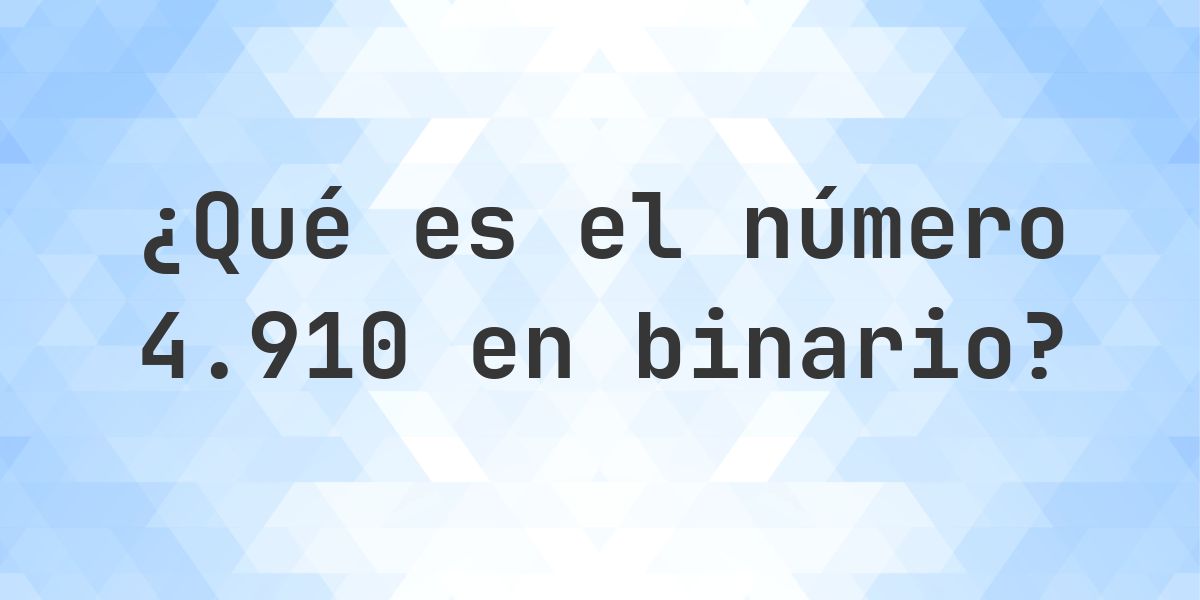 4910 en binario - Calculatio