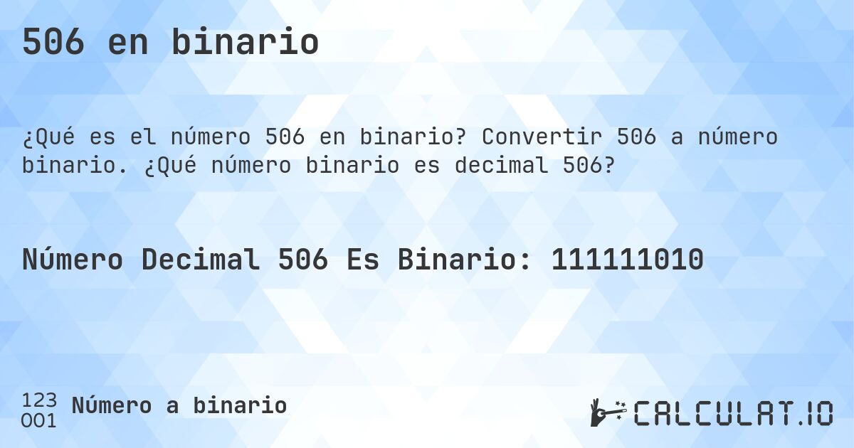 506 en binario. Convertir 506 a número binario. ¿Qué número binario es decimal 506?