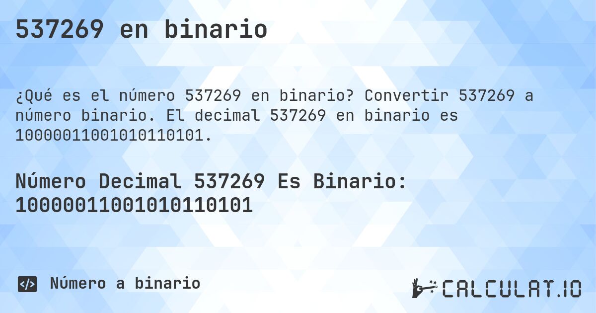 537269 en binario. Convertir 537269 a número binario. El decimal 537269 en binario es 10000011001010110101.