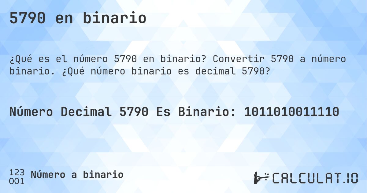 5790 en binario. Convertir 5790 a número binario. ¿Qué número binario es decimal 5790?