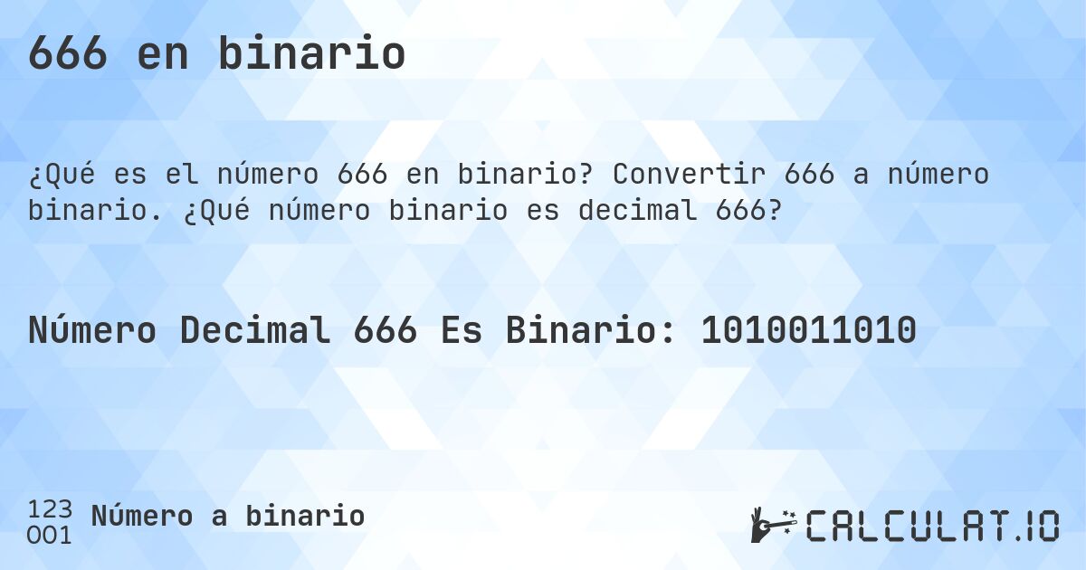 666 en binario. Convertir 666 a número binario. ¿Qué número binario es decimal 666?