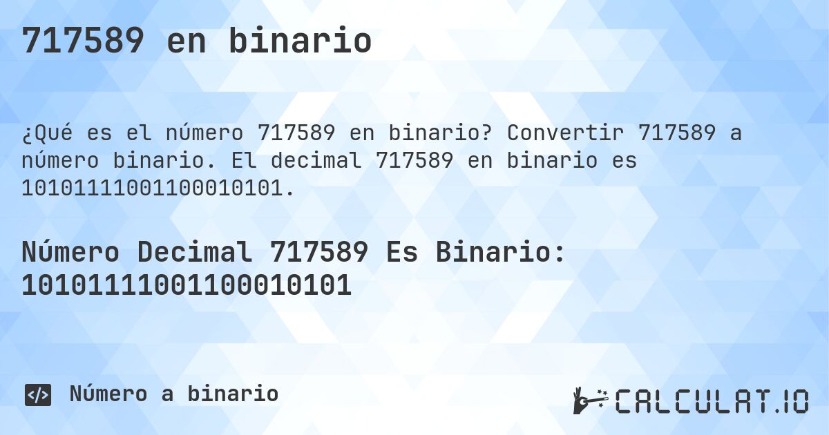 717589 en binario. Convertir 717589 a número binario. El decimal 717589 en binario es 10101111001100010101.
