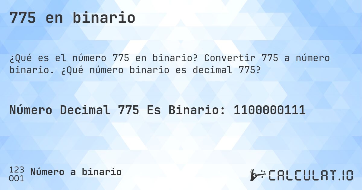 775 en binario. Convertir 775 a número binario. ¿Qué número binario es decimal 775?