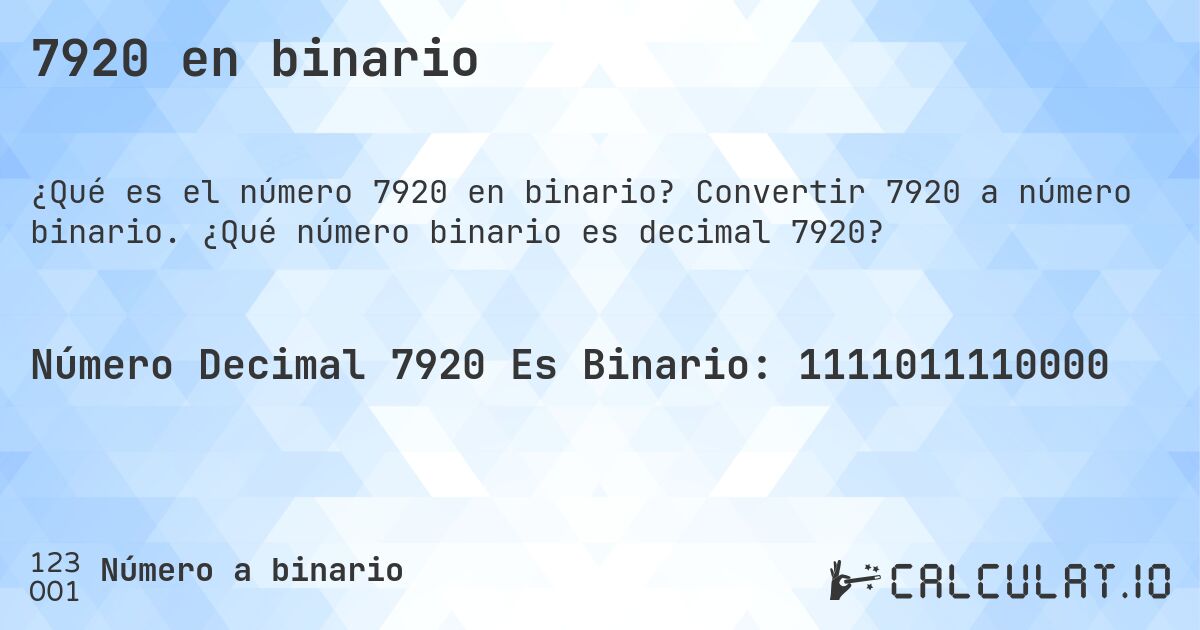 7920 en binario. Convertir 7920 a número binario. ¿Qué número binario es decimal 7920?