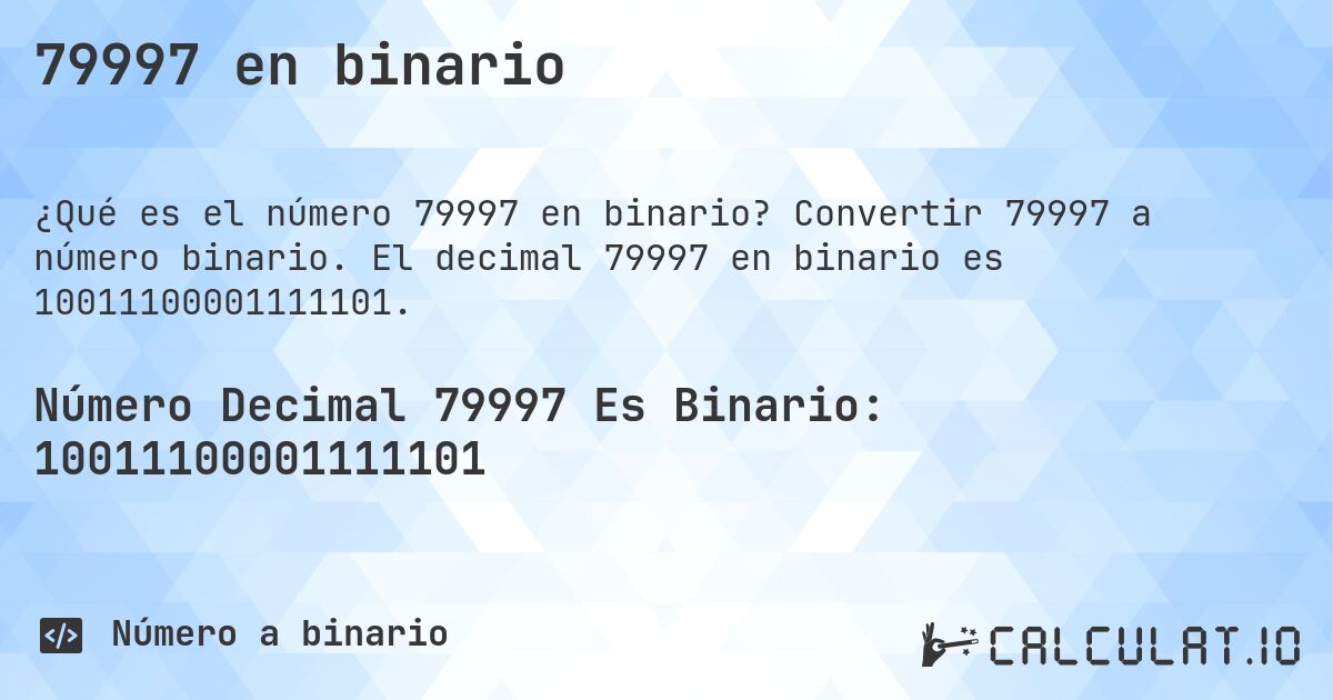 79997 en binario. Convertir 79997 a número binario. El decimal 79997 en binario es 10011100001111101.
