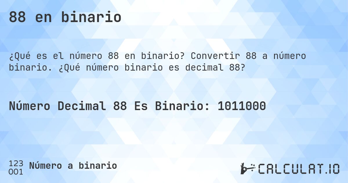 88 en binario. Convertir 88 a número binario. ¿Qué número binario es decimal 88?