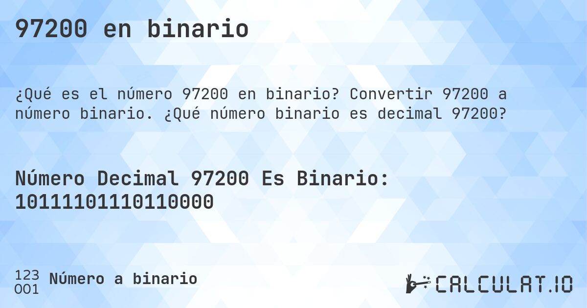 97200 en binario. Convertir 97200 a número binario. ¿Qué número binario es decimal 97200?