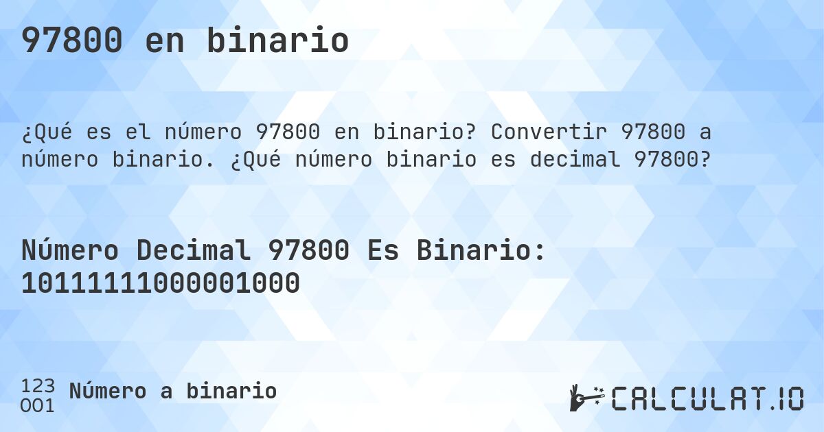 97800 en binario. Convertir 97800 a número binario. ¿Qué número binario es decimal 97800?
