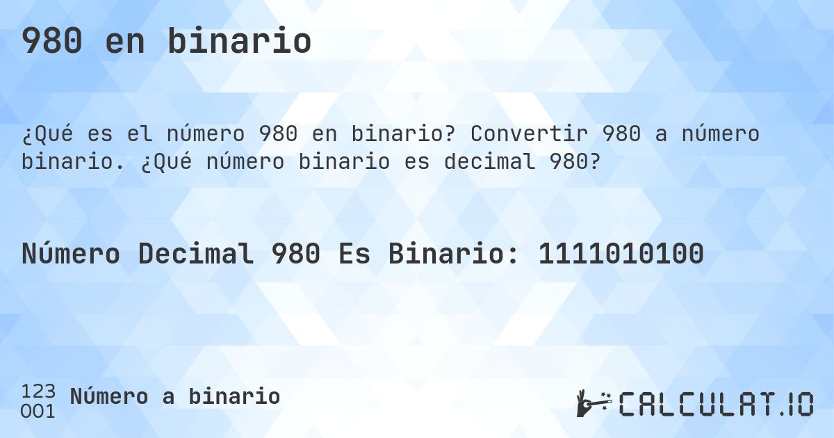 980 en binario. Convertir 980 a número binario. ¿Qué número binario es decimal 980?