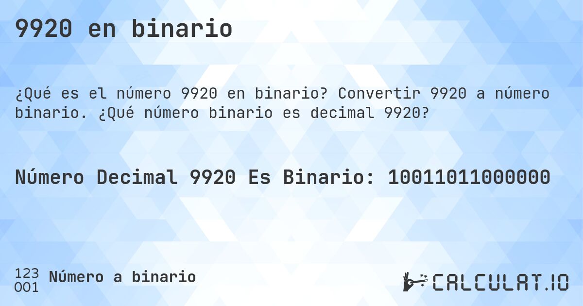 9920 en binario. Convertir 9920 a número binario. ¿Qué número binario es decimal 9920?