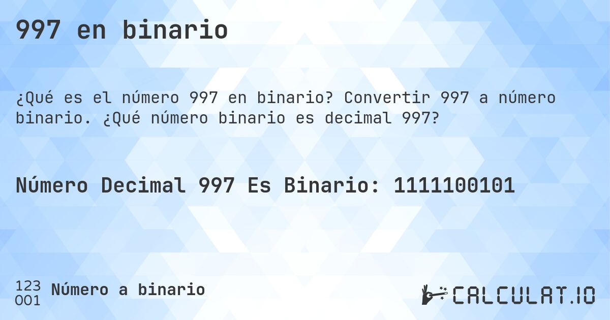 997 en binario. Convertir 997 a número binario. ¿Qué número binario es decimal 997?