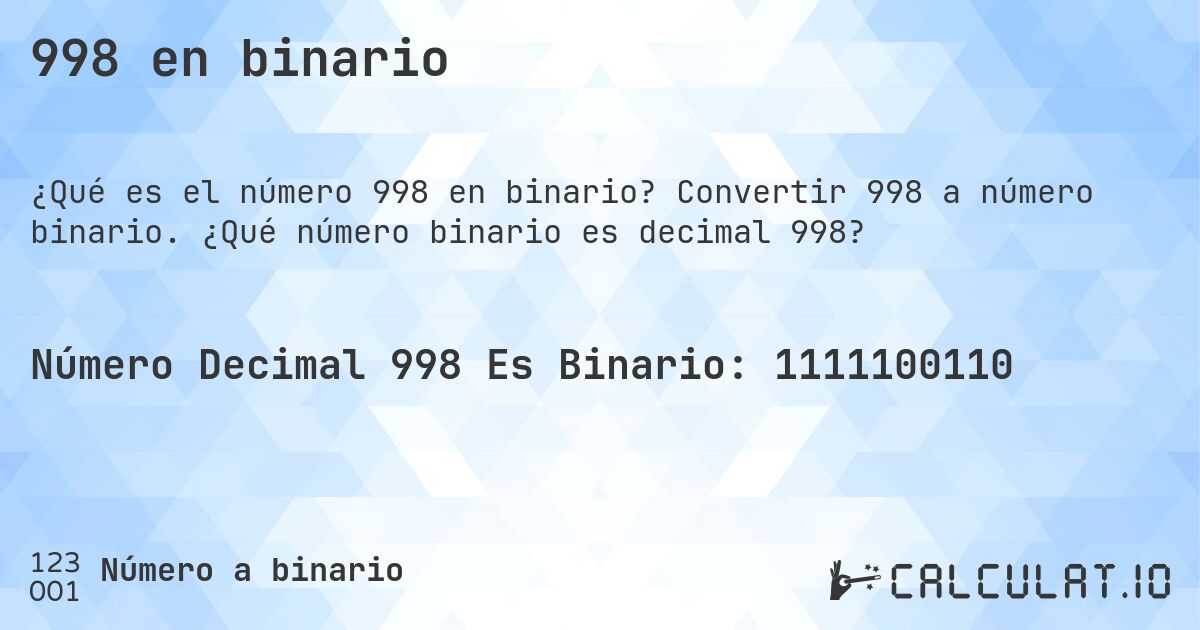 998 en binario. Convertir 998 a número binario. ¿Qué número binario es decimal 998?