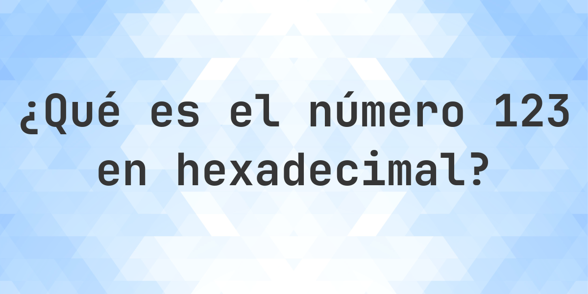 123 a hexadecimal - Calculatio