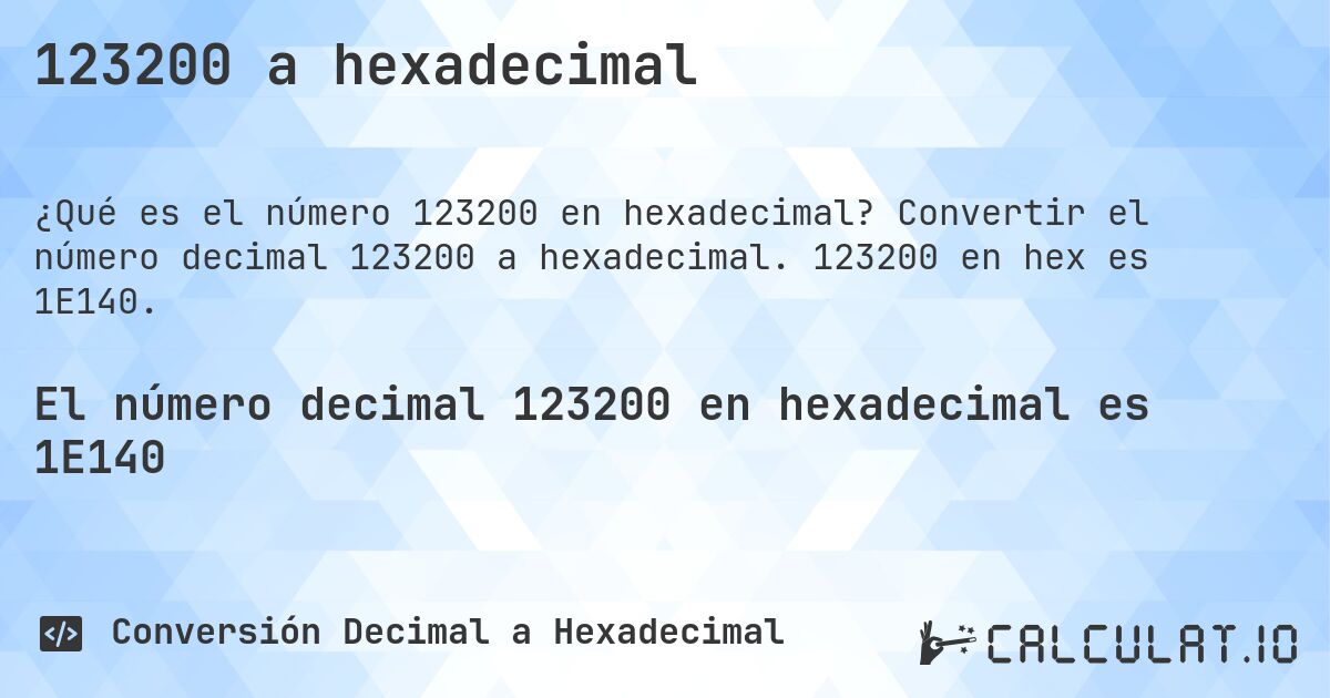 123200 a hexadecimal. Convertir el número decimal 123200 a hexadecimal. 123200 en hex es 1E140.