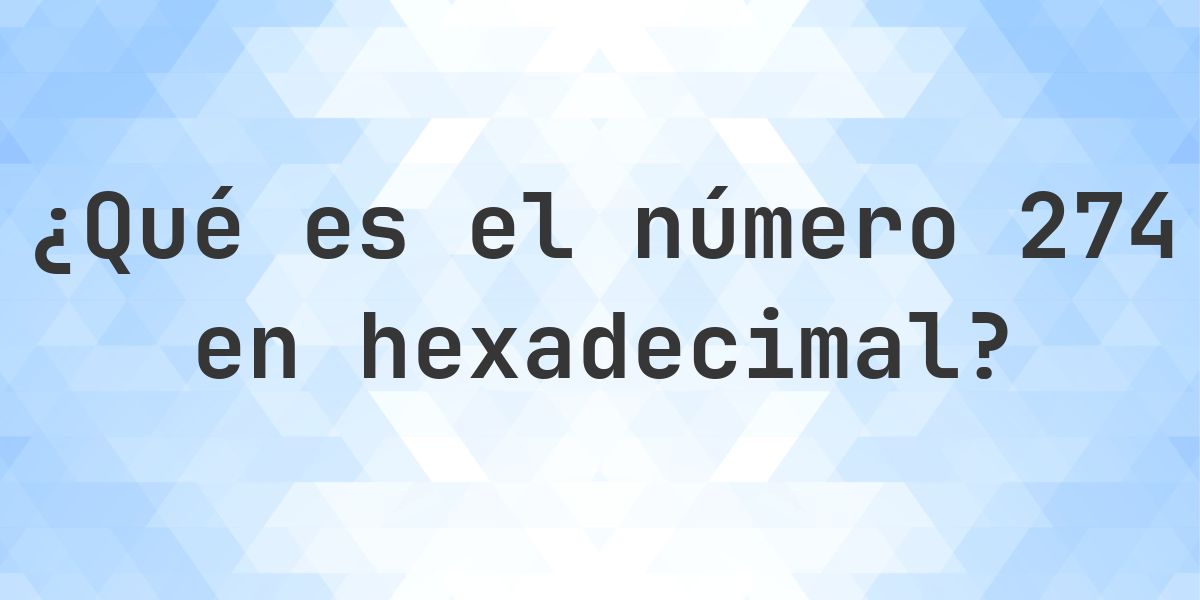 274 a hexadecimal - Calculatio