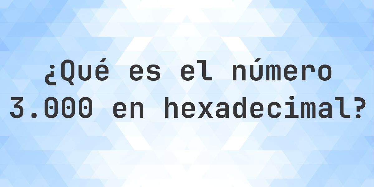 3000 a hexadecimal - Calculatio