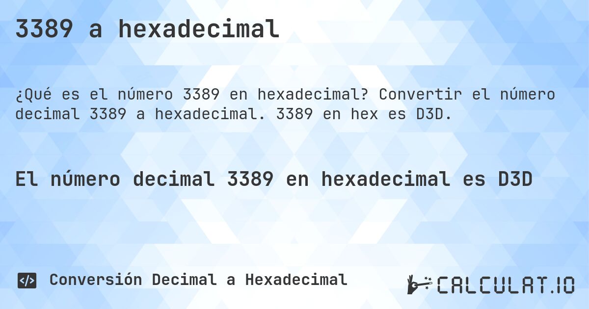 3389 a hexadecimal. Convertir el número decimal 3389 a hexadecimal. 3389 en hex es D3D.