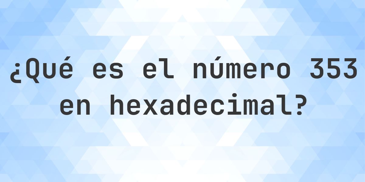 353 a hexadecimal - Calculatio