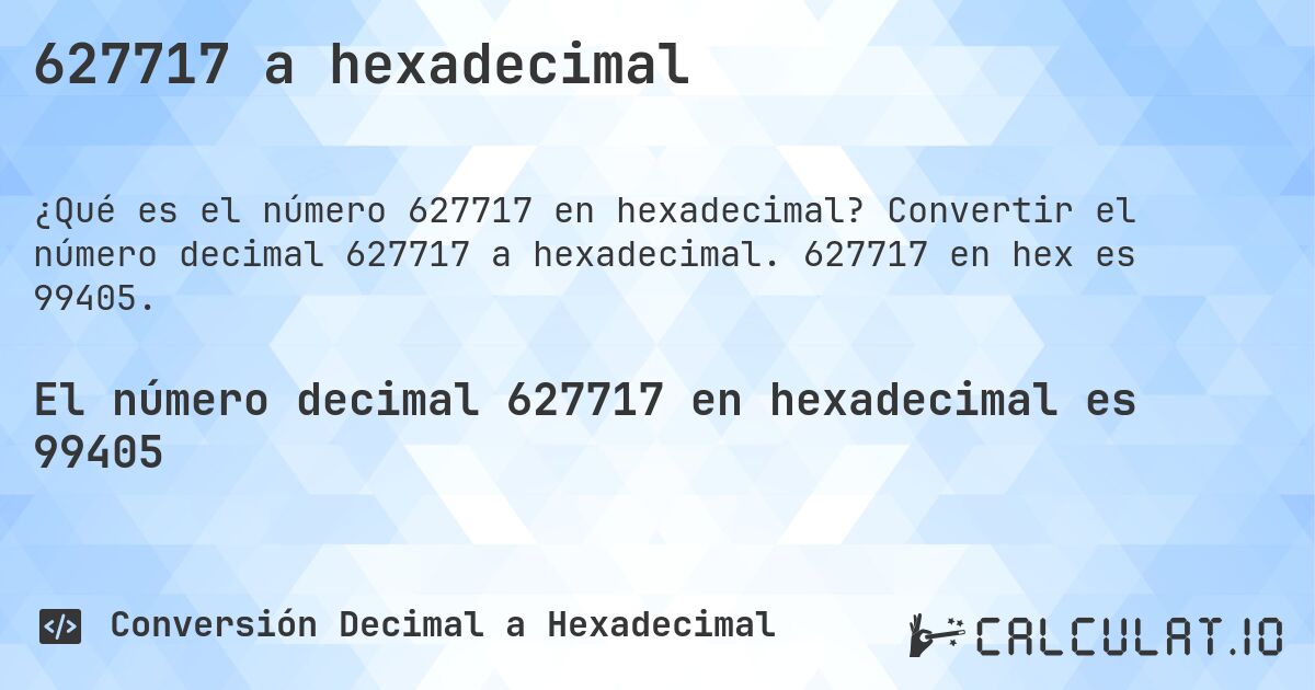 627717 a hexadecimal. Convertir el número decimal 627717 a hexadecimal. 627717 en hex es 99405.