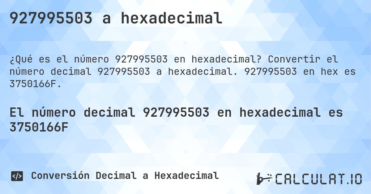 927995503 a hexadecimal. Convertir el número decimal 927995503 a hexadecimal. 927995503 en hex es 3750166F.