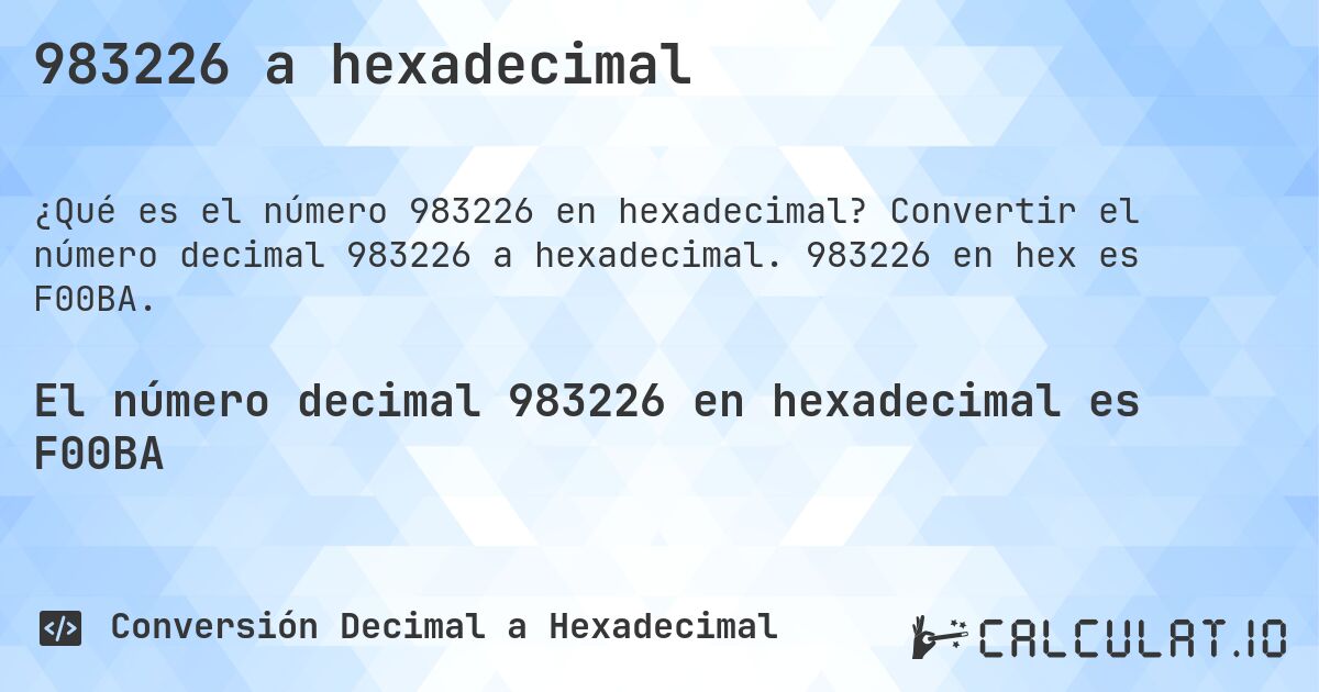 983226 a hexadecimal. Convertir el número decimal 983226 a hexadecimal. 983226 en hex es F00BA.