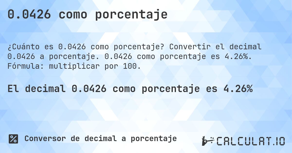 0.0426 como porcentaje. Convertir el decimal 0.0426 a porcentaje. 0.0426 como porcentaje es 4.26%. Fórmula: multiplicar por 100.