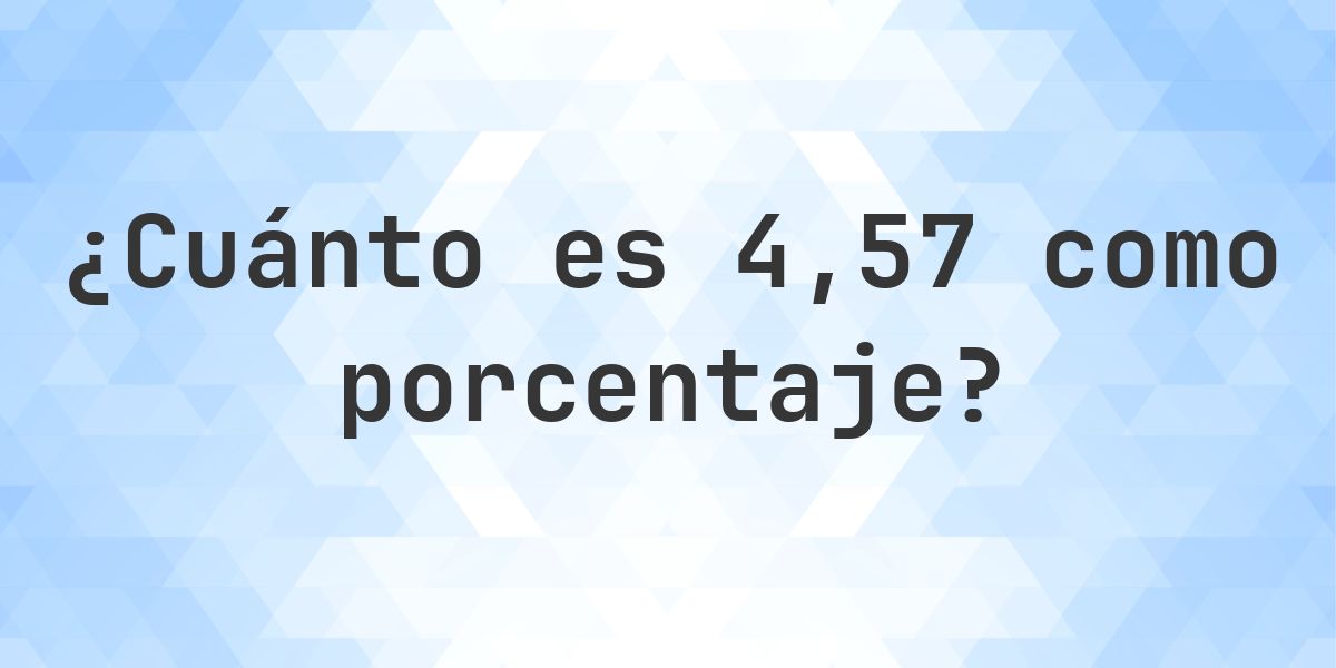 4.57 como porcentaje - Calculatio