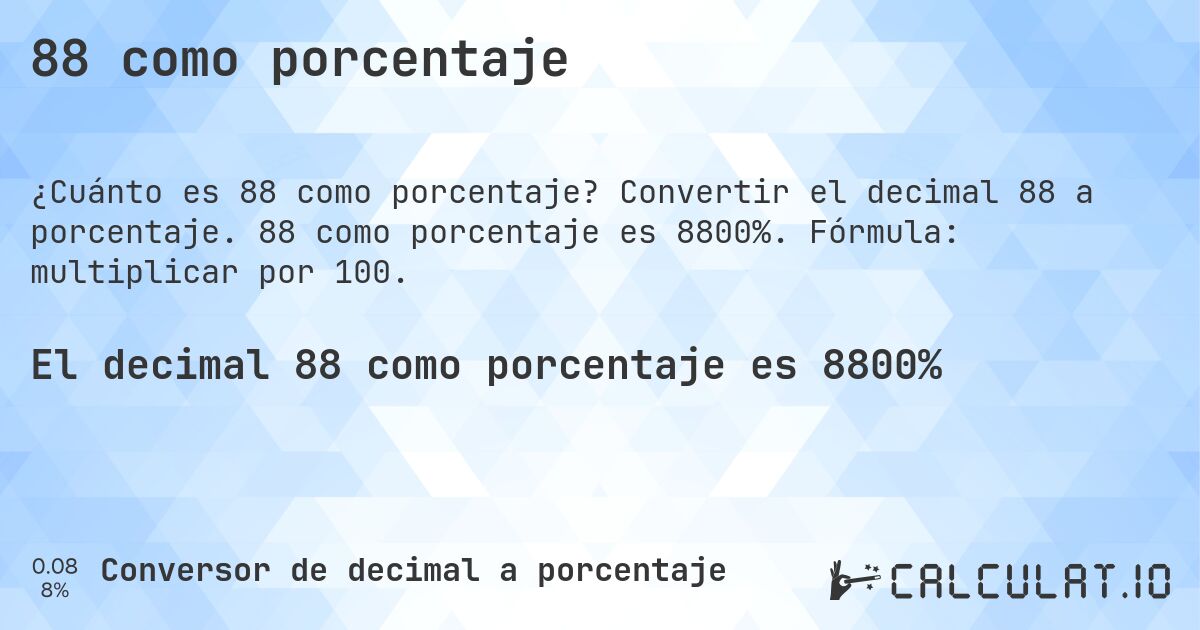 88 como porcentaje. Convertir el decimal 88 a porcentaje. 88 como porcentaje es 8800%. Fórmula: multiplicar por 100.