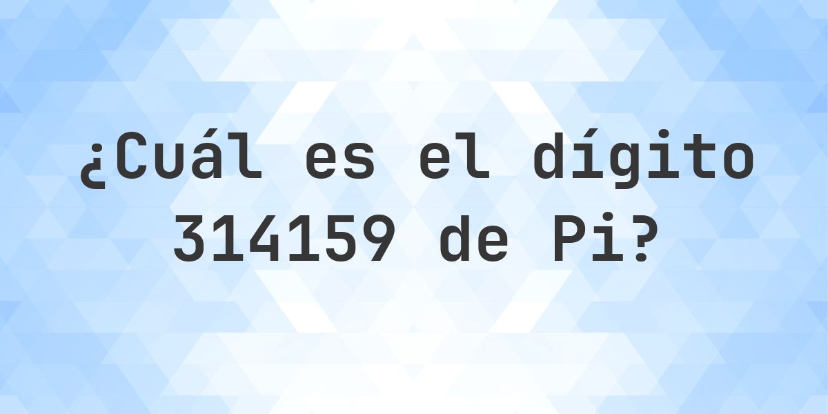 ¿Cuál es el dígito 314159 de Pi? - Calculatio