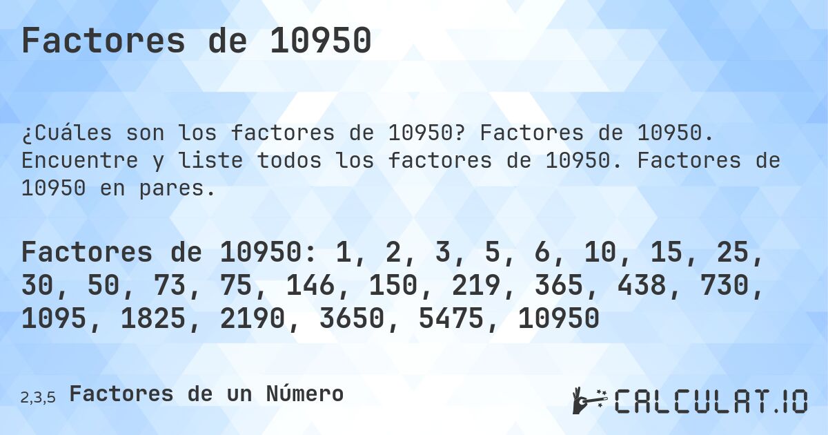 Factores de 10950. Factores de 10950. Encuentre y liste todos los factores de 10950. Factores de 10950 en pares.