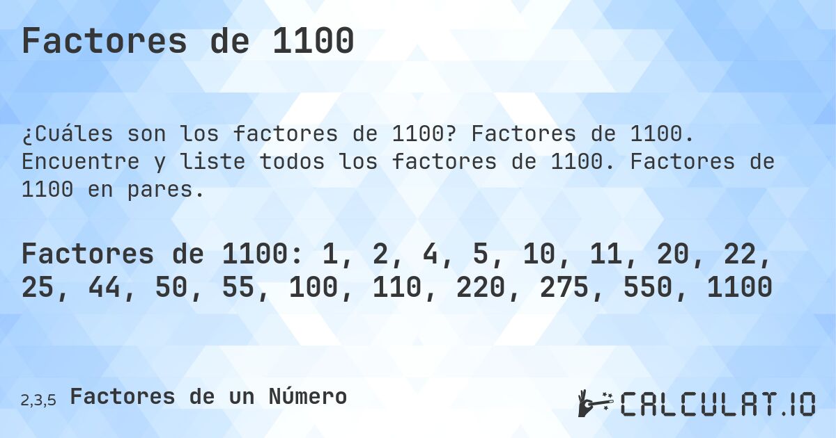 Factores de 1100. Factores de 1100. Encuentre y liste todos los factores de 1100. Factores de 1100 en pares.