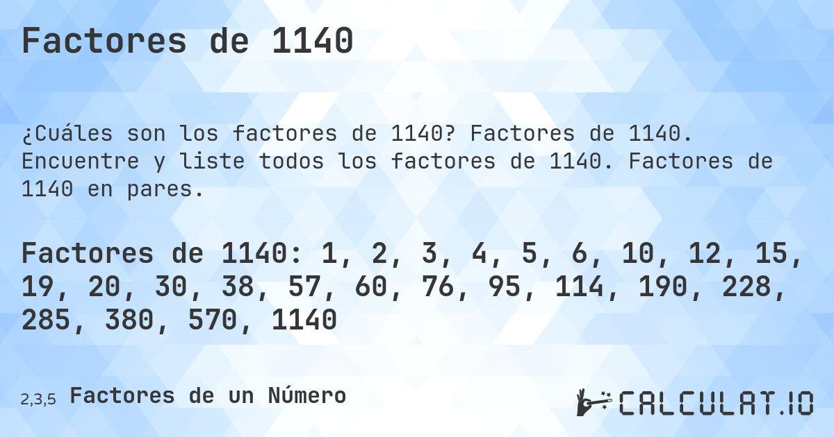Factores de 1140. Factores de 1140. Encuentre y liste todos los factores de 1140. Factores de 1140 en pares.