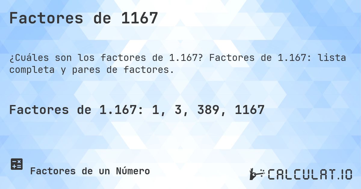 Factores de 1167. Factores de 1.167: lista completa y pares de factores.