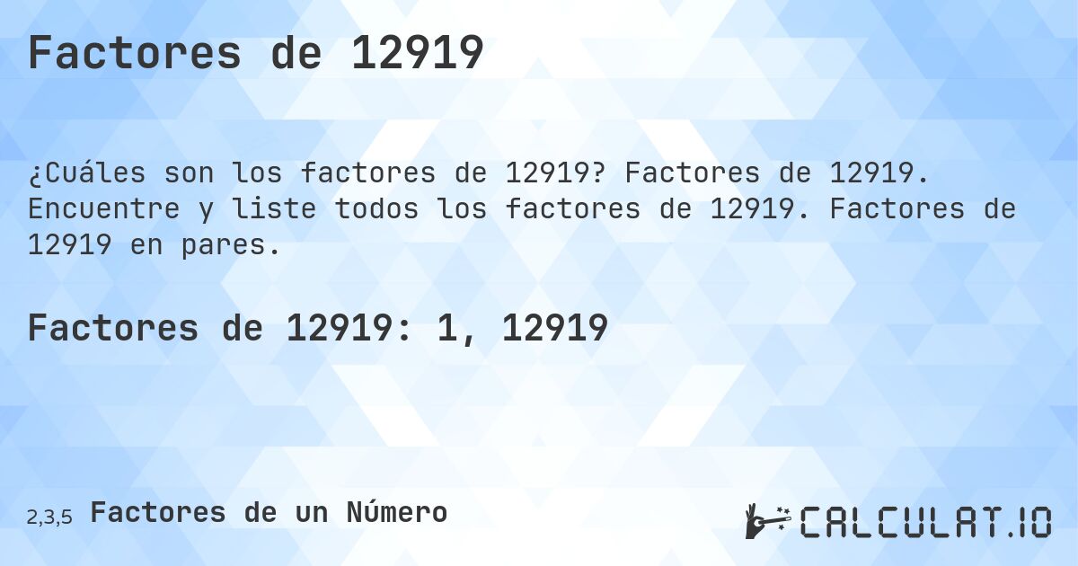 Factores de 12919. Factores de 12919. Encuentre y liste todos los factores de 12919. Factores de 12919 en pares.