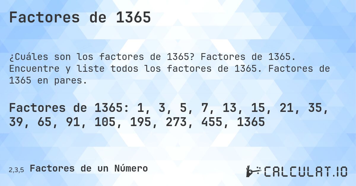 Factores de 1365. Factores de 1365. Encuentre y liste todos los factores de 1365. Factores de 1365 en pares.