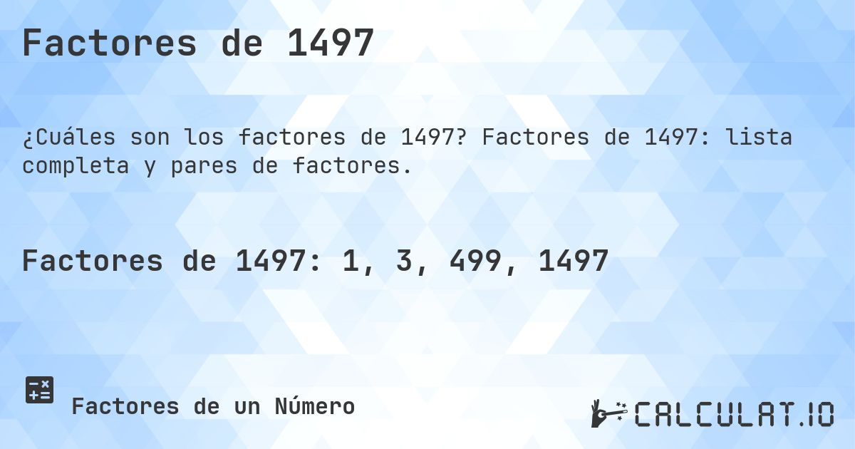 Factores de 1497. Factores de 1497: lista completa y pares de factores.
