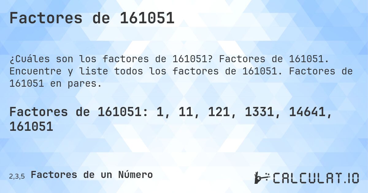 Factores de 161051. Factores de 161051. Encuentre y liste todos los factores de 161051. Factores de 161051 en pares.