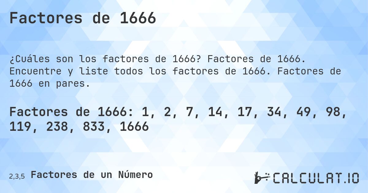 Factores de 1666. Factores de 1666. Encuentre y liste todos los factores de 1666. Factores de 1666 en pares.
